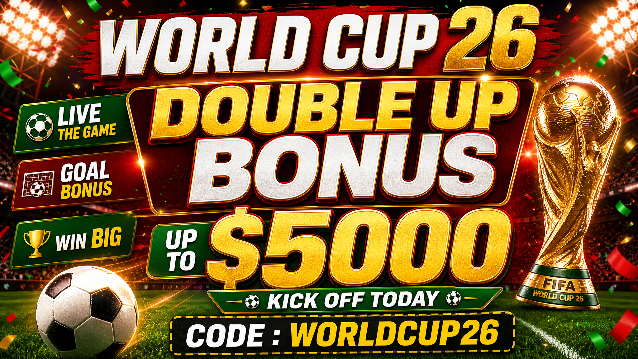 FIFA WORLD CUP 26 – DOUBLE UP BONUS UP TO $5000